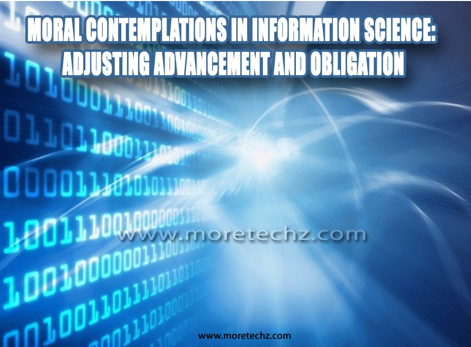 Moral Contemplations In Information Science